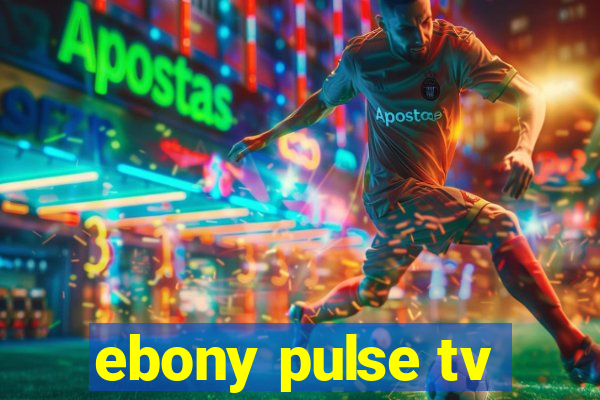 ebony pulse tv